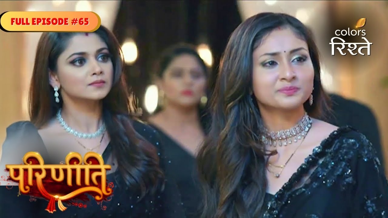 Parineeti | Parineet gets Confused | Full Ep - 65 | Colors Rishtey