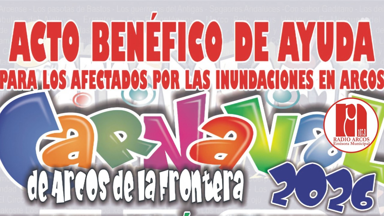 2026-02-13 ACTO BEN&Eacute;FICO DE CARNAVAL, AYUDA PARA LOS AFECTADOS DE LAS INUNDACIONES EN ARCOS