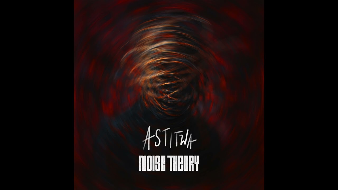 Noise Theory - Astitwa (Official Audio)