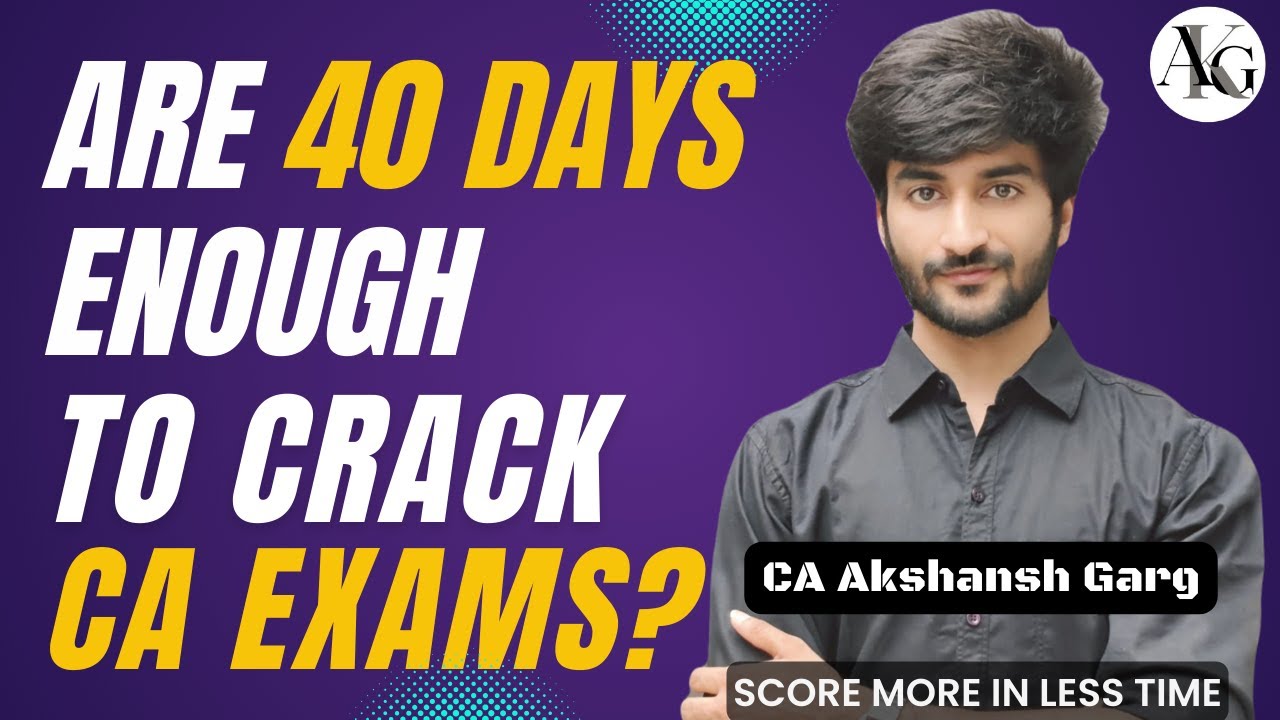40 Days to Crack CA Exams: Ultimate Strategy for May 2025 Exam | CA Exam Guidance | CA Akshansh Garg
