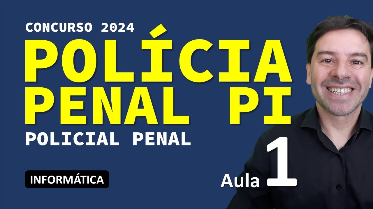 Concurso Polícia Penal PI 2024 - Informática aula 1