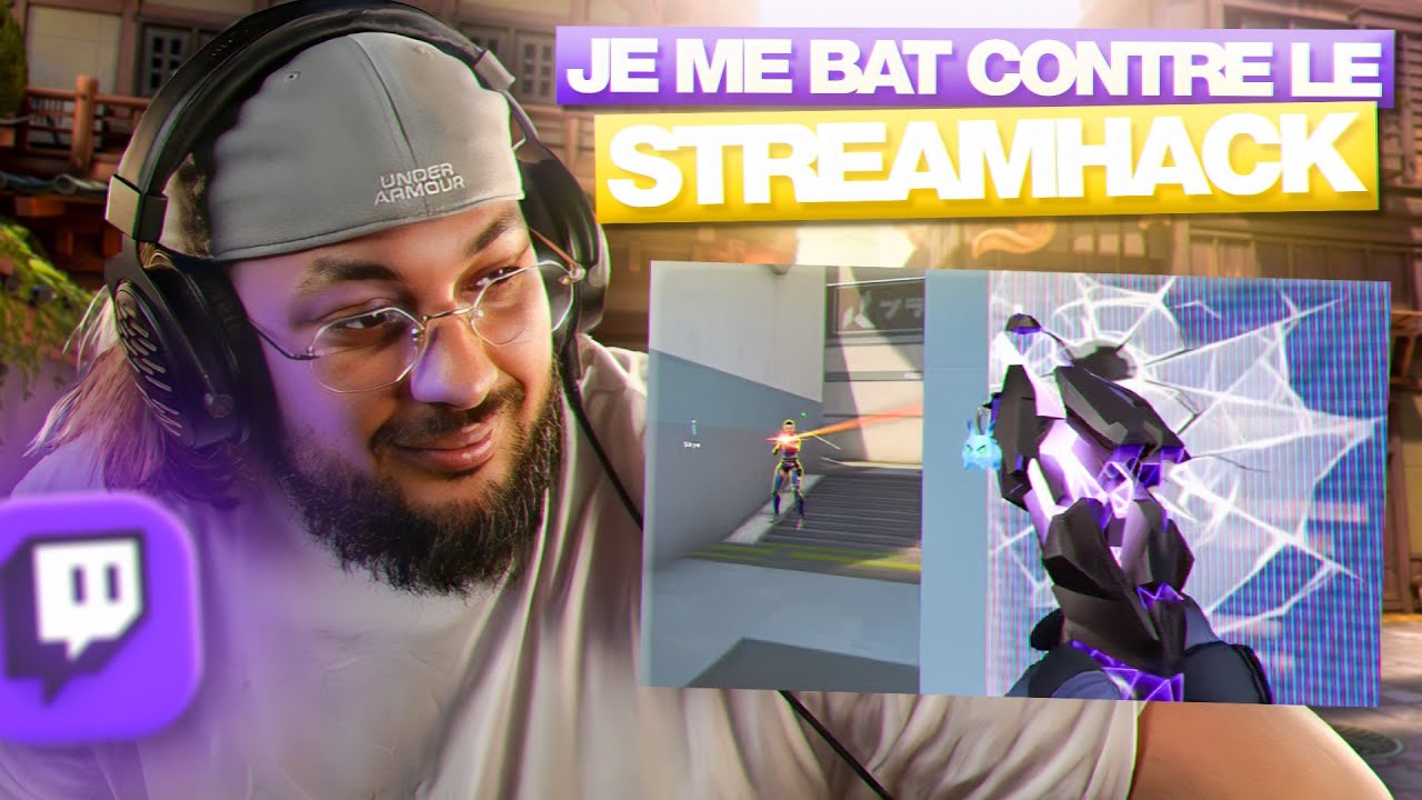 Les streamhackeurs veulent ma peau (Valorant) 