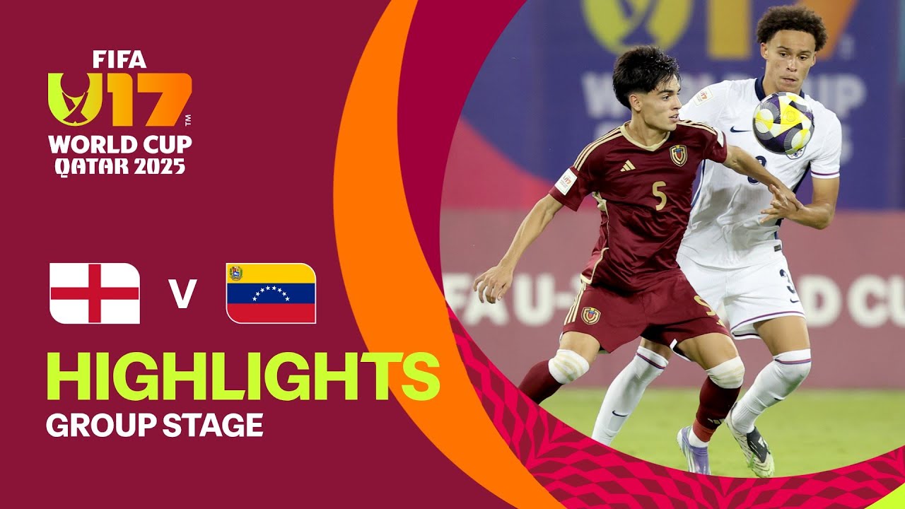 England vs Venezuela Highlights | FIFA U-17 World Cup Qatar 2025