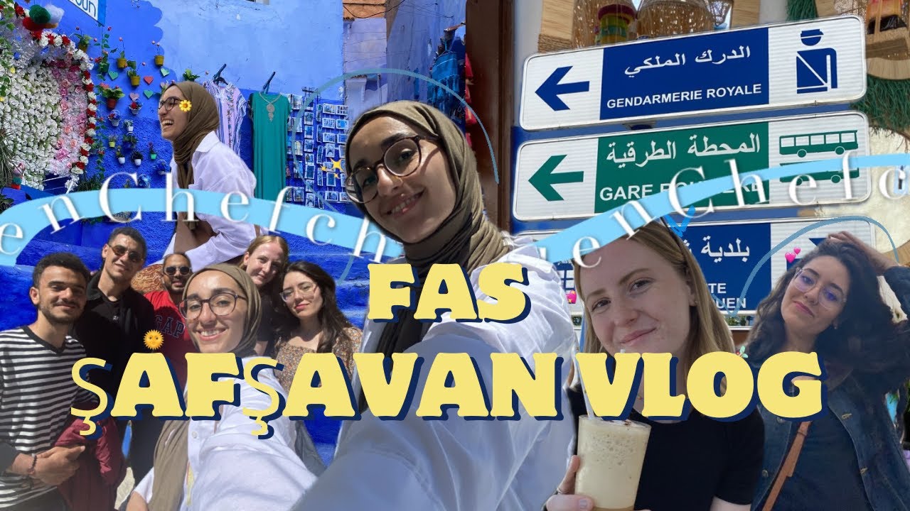ESC ile Fas'a Geldim | Mavi Şehir Şafşavan🩵