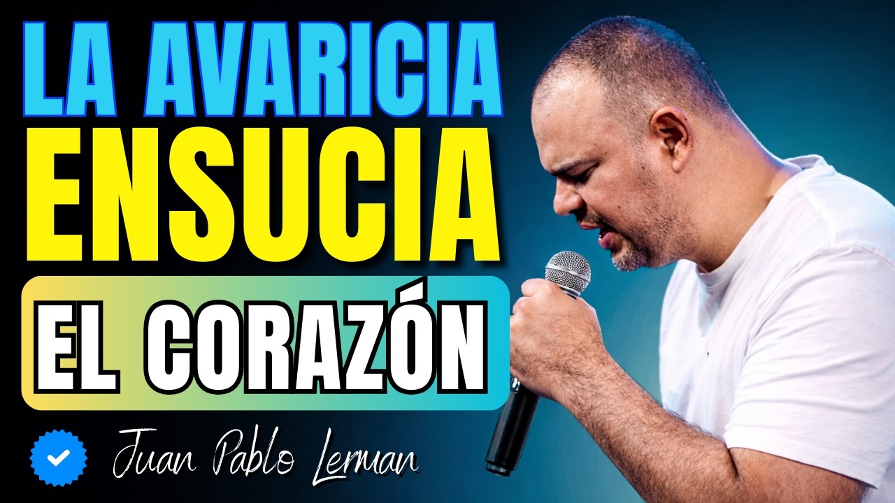 Sucios Por Dentro: La Avaricia Que Arruina Tu Vida Espiritual | Juan Pablo Lerman