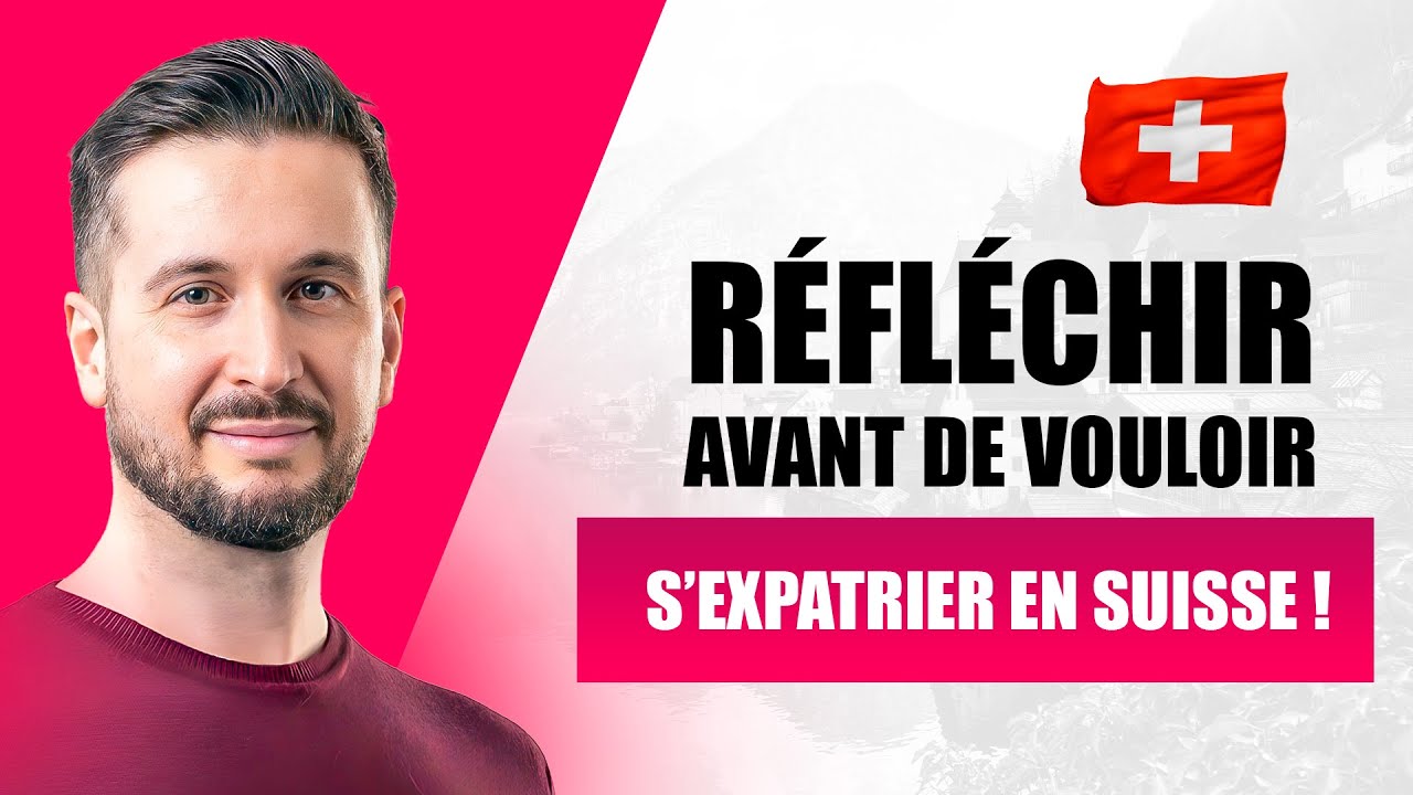 Réfléchir avant de s'expatrier en Suisse 🇨🇭