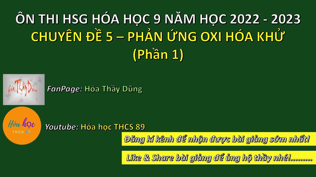 CHUY&Ecirc;N ĐỀ 5 &ndash; PHẢN ỨNG OXI H&Oacute;A KHỬ (P1) | &Ocirc;N THI HSG H&Oacute;A HỌC 9 2022-2023 | H&Oacute;A HỌC THCS 89