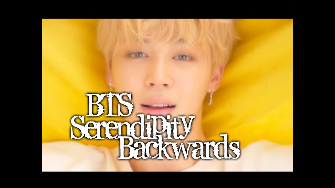 BTS Serendipity Backwards AKA Falling