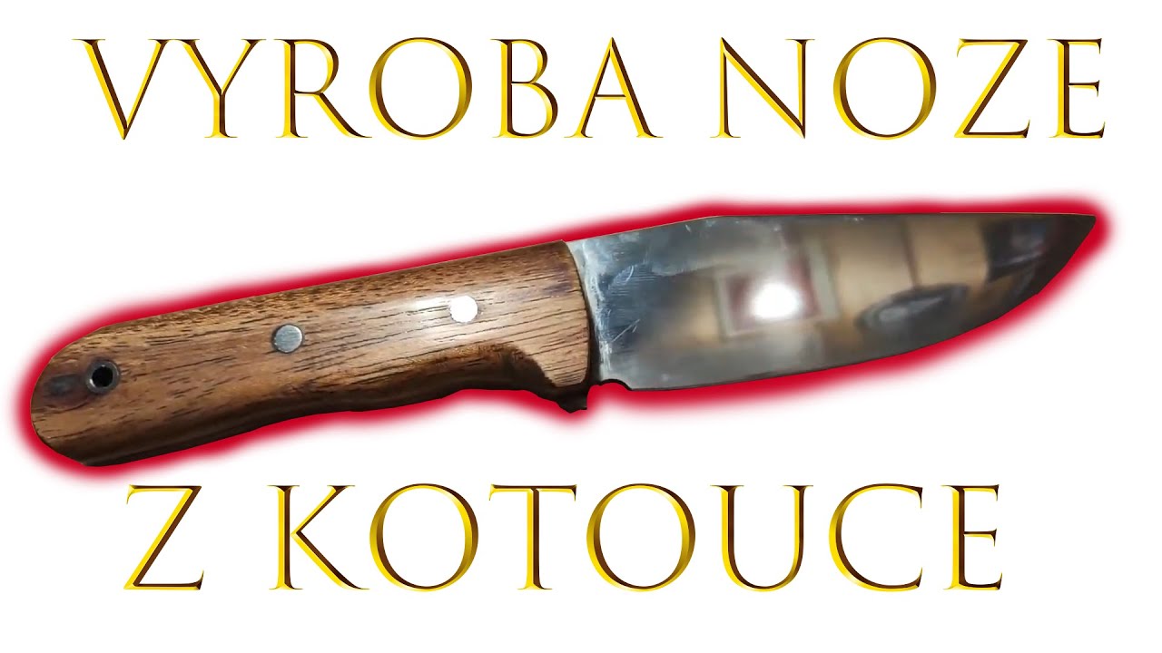 Výroba nože z kotouče z cirkulárky