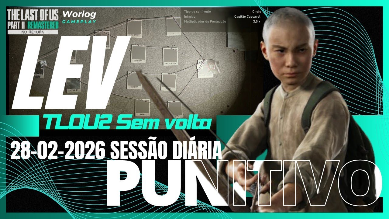 28/02/2026 [TOP 100] SESSÃO DIÁRIA Lev|PUNITIVO|Sem volta TLOU2Re|Ps5