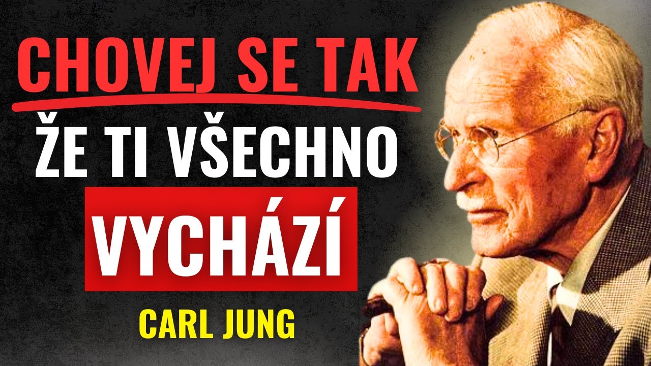 Chovej Se Jako By Ti Vždy Všechno Vycházelo! | Carl Jung