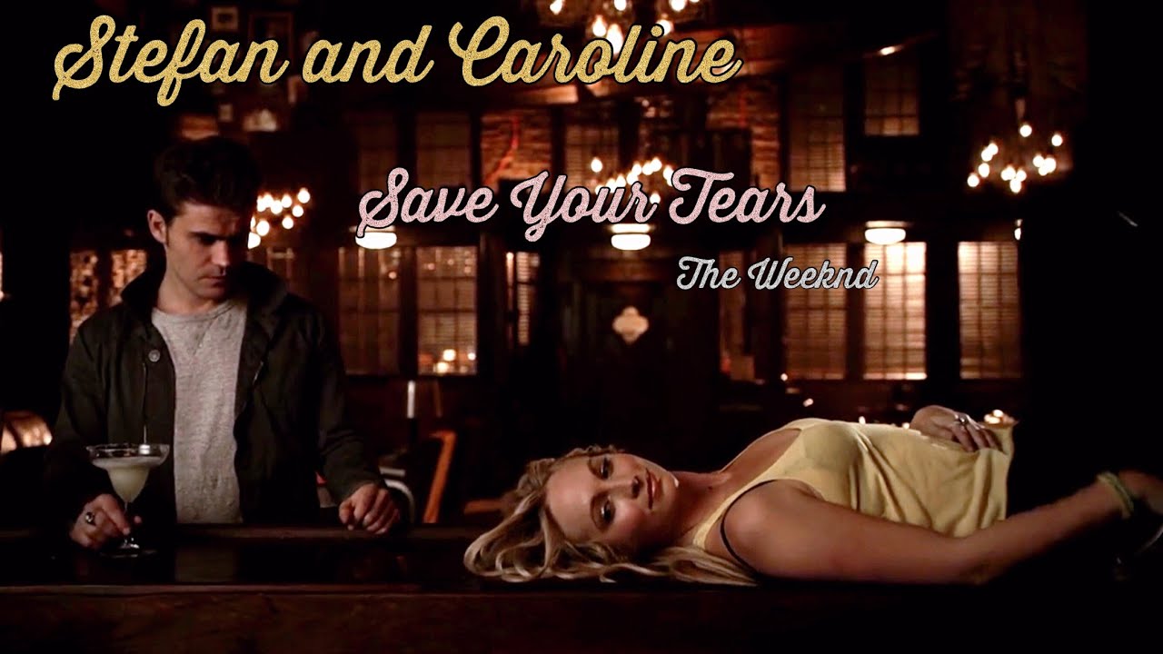 Stefan and Caroline - Save Your Tears