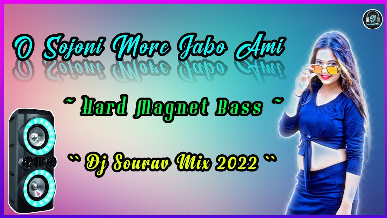 O Sojoni More Jabo Ami || Hard Magnet Bass || Dj Sourav Mix 2022