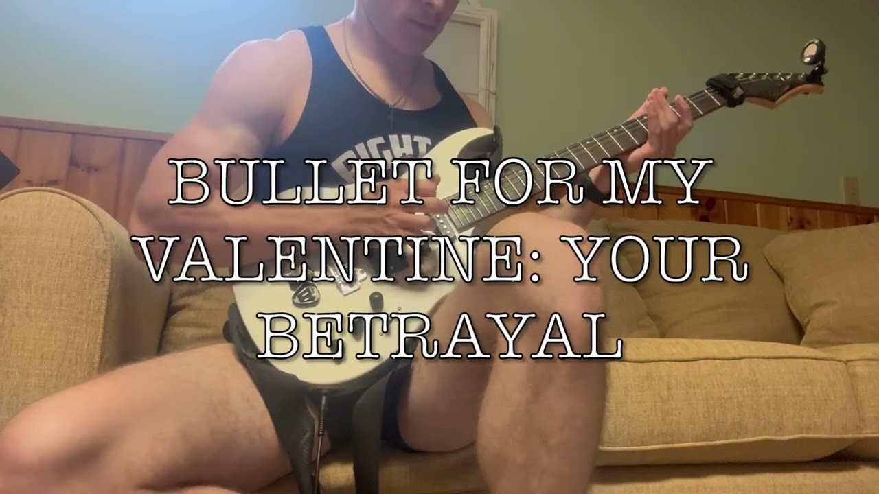 Bullet For My Valentine: Your Betrayal; Guitar Cover