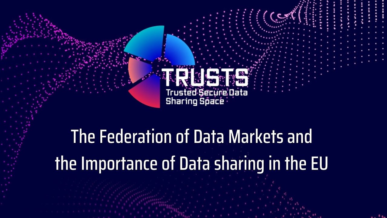 The Federation of Data markets and the Importance of Data Sharing in the EU – a TRUSTS event