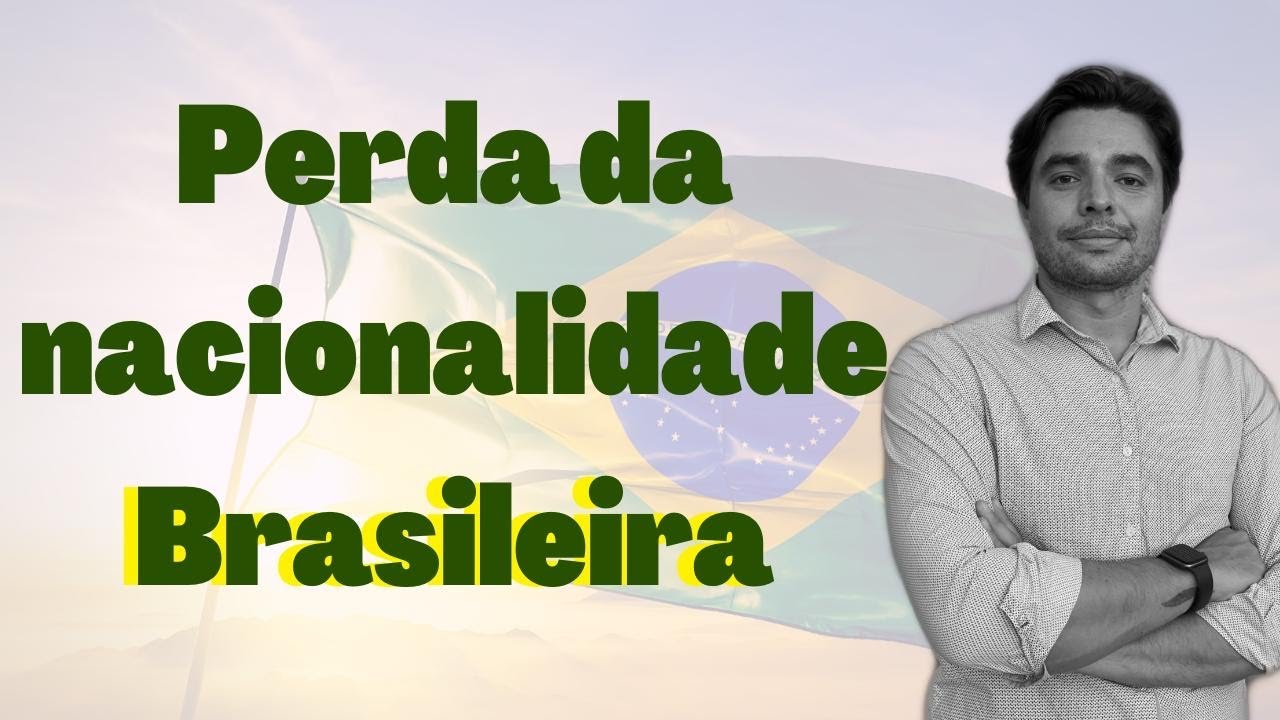 A verdade sobre a PERDA DA NACIONALIDADE BRASILEIRA - Posso perder a Nacionalidade Brasileira ?