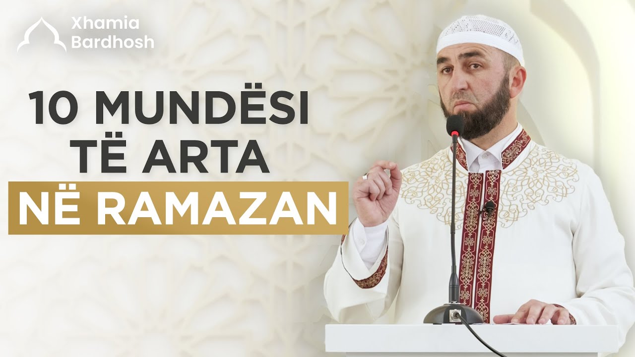 HUTBEJA E XHUMASË | 10 mundësi të arta në Ramazan