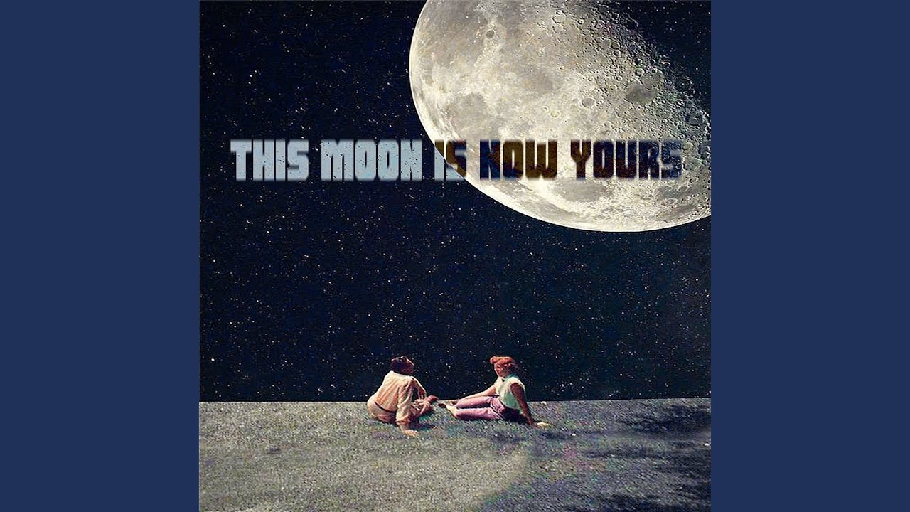 This Moon is Now Yours