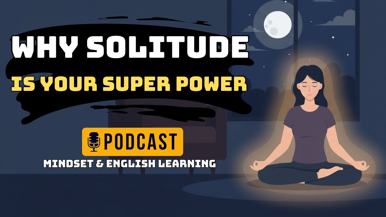 Why Solitude Is Your Superpower | Mira’s English Podcast | Mindset & English Learning