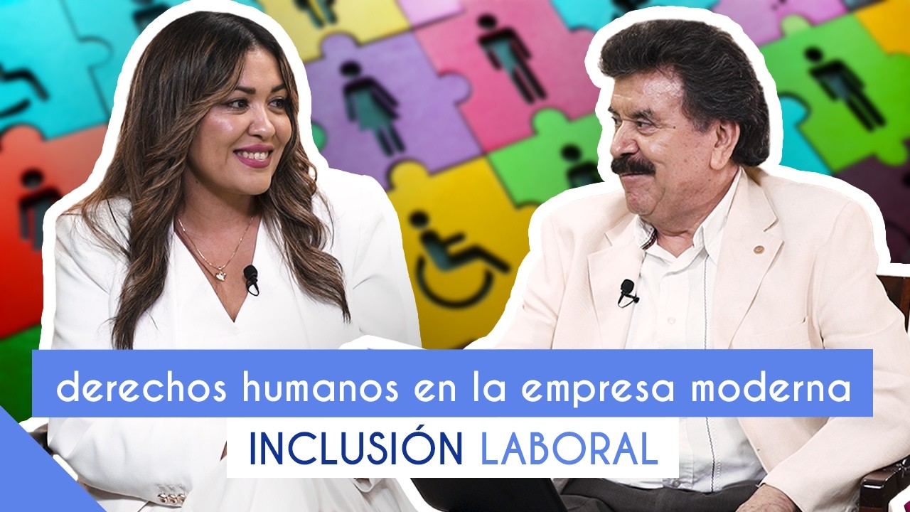 Hablando de Negocios con Lorena Rivera | Derechos Humanos en la Empresa Moderna: Inclusi&oacute;n Laboral