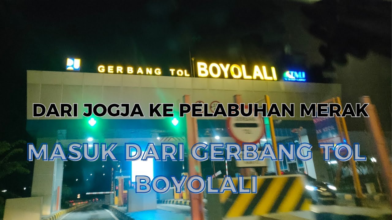 PERJALANAN DARI JOGJA KE PELABUHAN MERAK, DARI PINTU TOL BOYOLALI || JOGJA KE MERAK VIA TOL PART 1