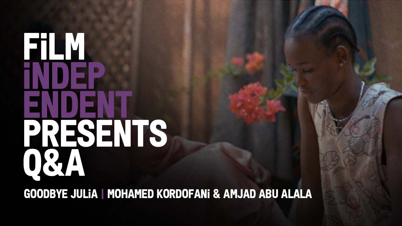 GOODBYE JULIA - Q&A | Mohamed Kordofani & Amjad Abu Alala | Film Independent Presents