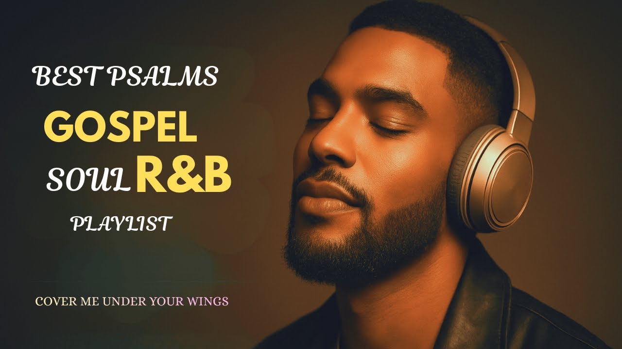 COVER ME UNDER YOUR WINGS 🙏🏽 Best Gospel R&B Worship Songs 2026 | Peaceful Psalms for Rest & Healing