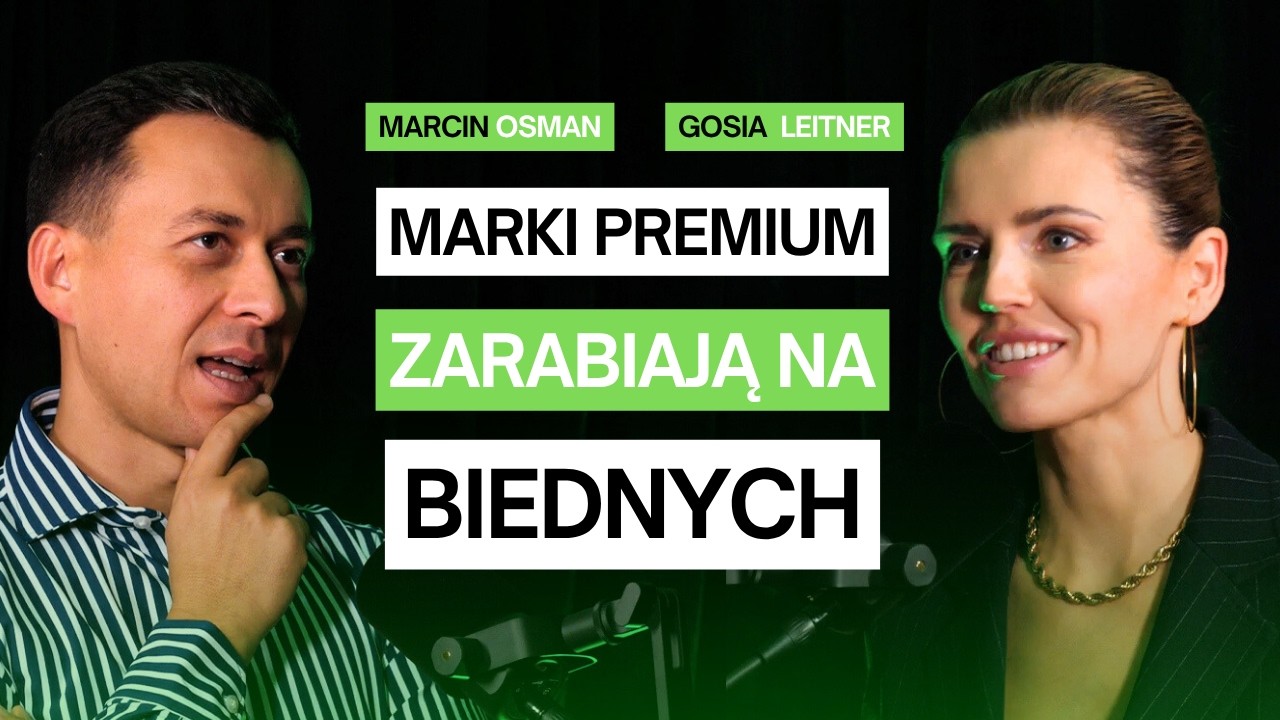 Jak MARKI PREMIUM zarabiają na biedniejszych? (Gosia Leitner)