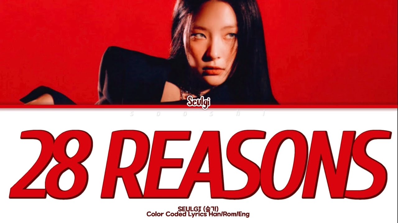 Seulgi (슬기) “28 Reasons” Color Coded Lyrics Han/Rom/Eng