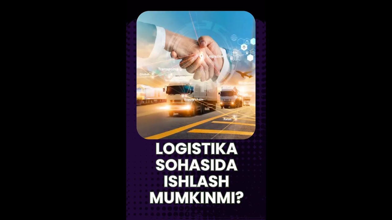 Logistika sohasida ishlash mumkinmi?