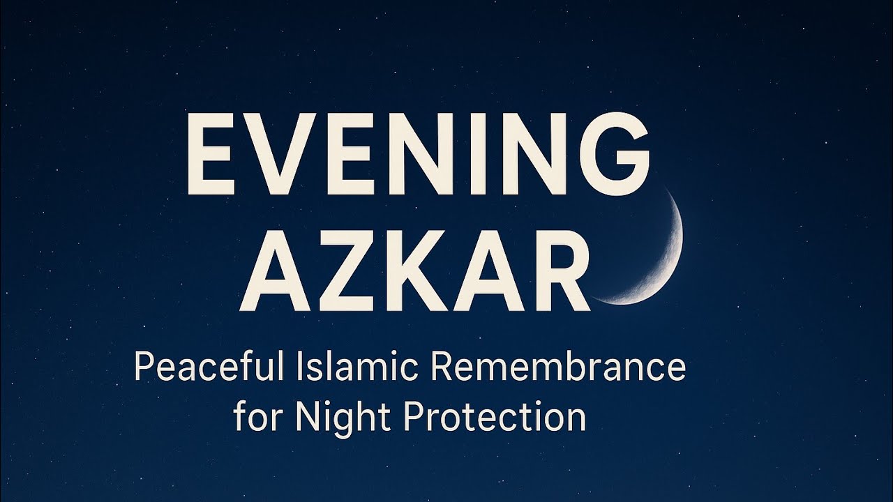Evening Duas & Azkar by Omar Hisham | Peaceful Islamic Remembrance for Night Protection | اذکارِ شام