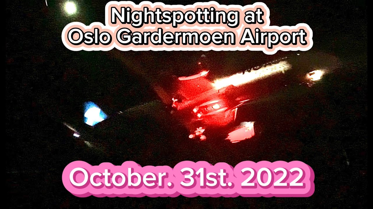 Nightspotting at Oslo Gardermoen Airport, October. 31st. 2022