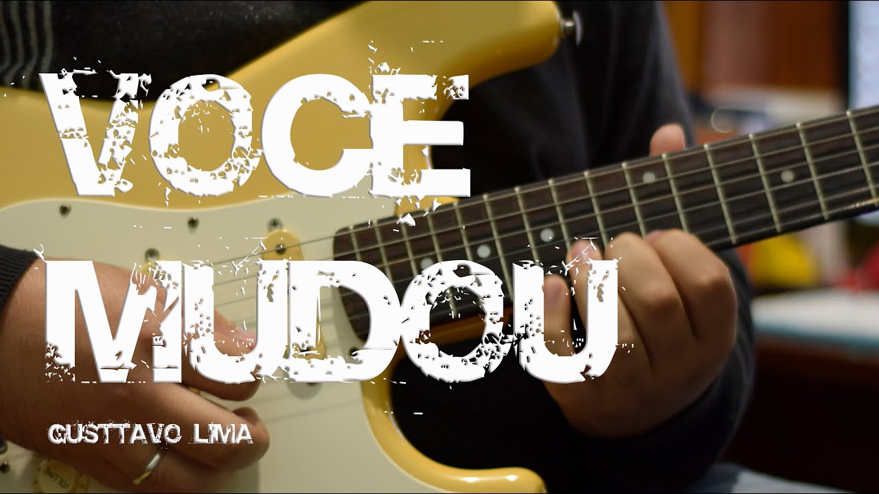 Você Mudou - Gusttavo Lima - Guitarra Cover + Cifra - Luiz Eduardo Zebu