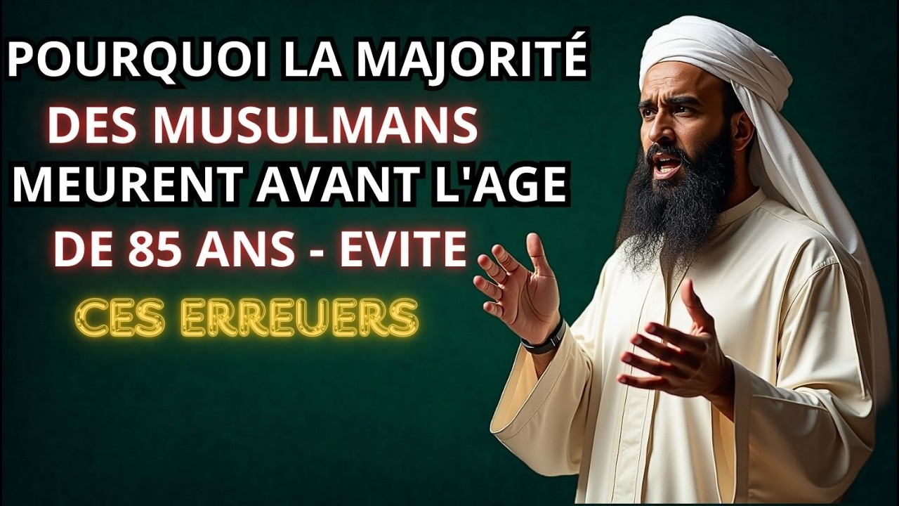 Pourquoi beaucoup de musulmans meurent avant 85 ans ? 5 habitudes à éviter après 60 ans | ISLAM