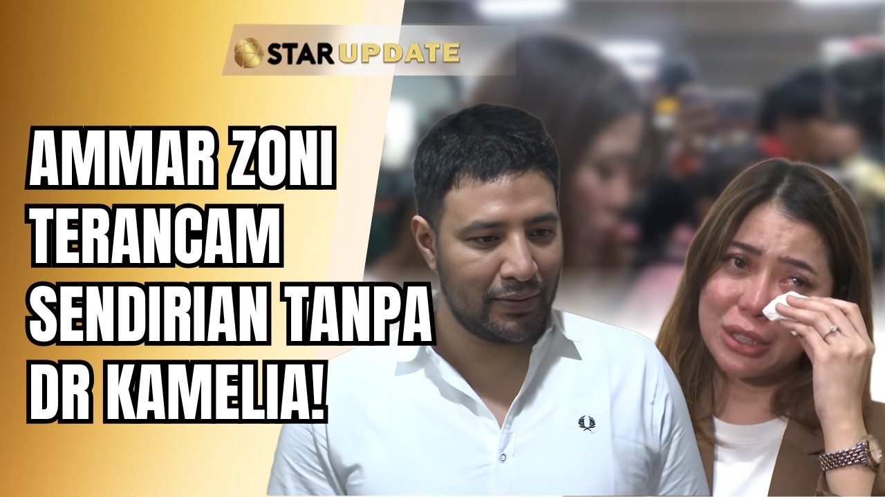 DOKTER KAMELIA CAPEK URUS AMMAR ZONI!? SAKSI KUNCI SENGAJA TIDAK DATANG!? | STAR UPDATE