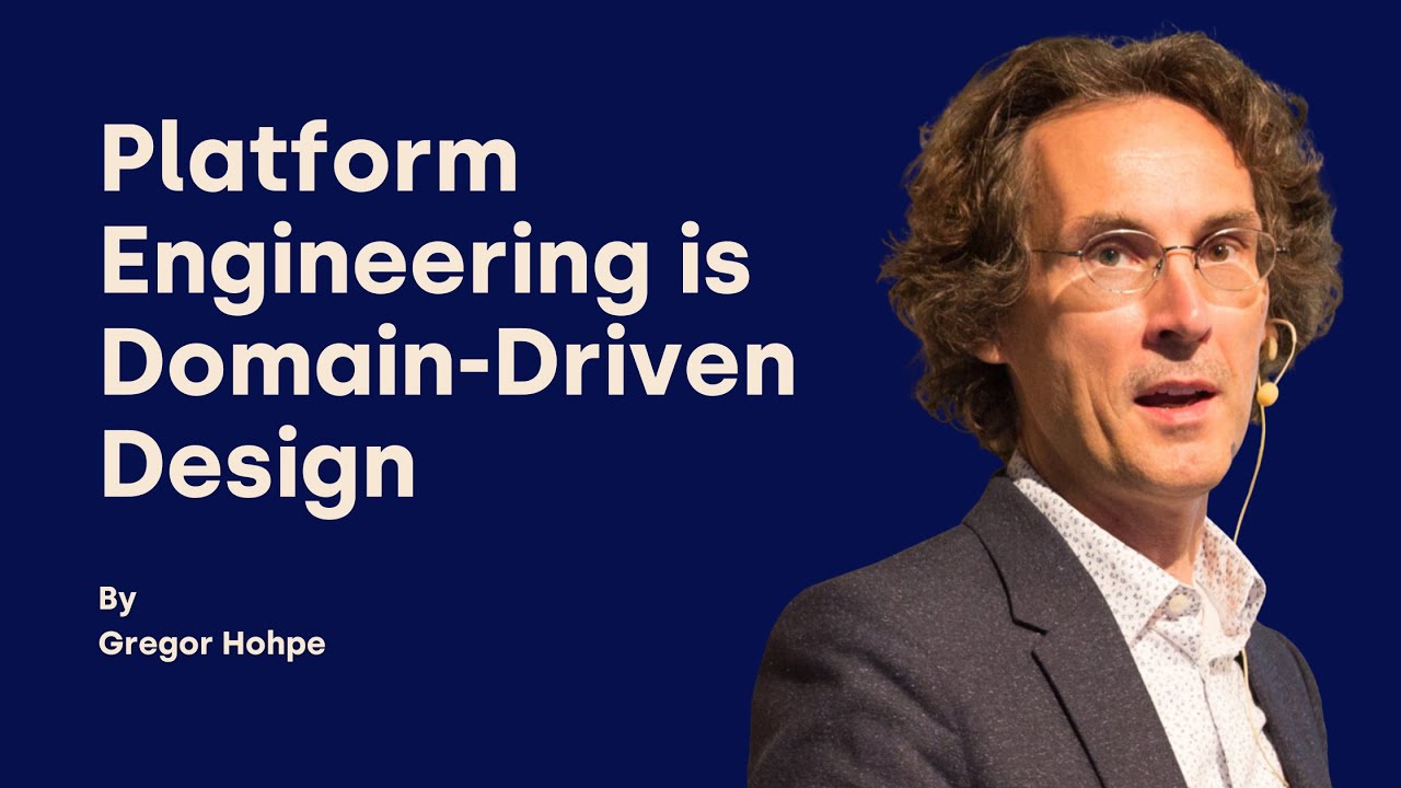 Platform Engineering is Domain Driven Design - Gregor Hohpe - DDD Europe 2025