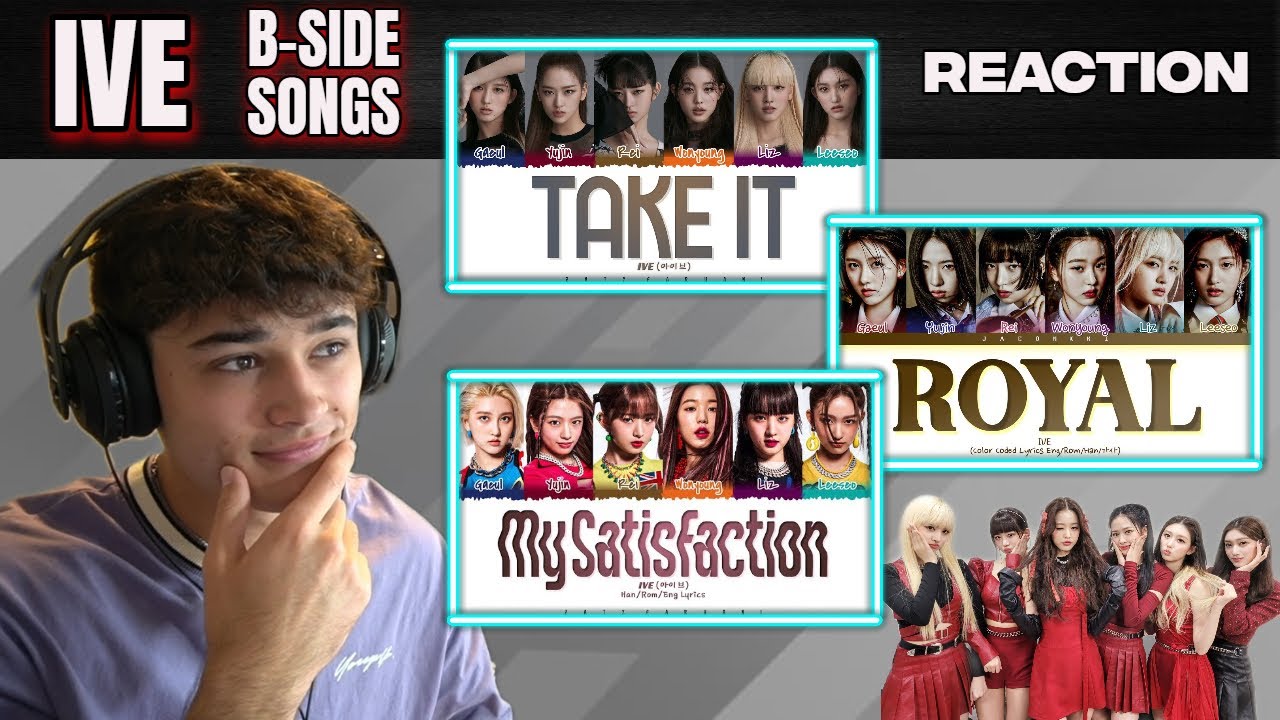 IVE - 'Take It' 'Royal' 'My Satisfaction' REACTION! ALL IVE B-SIDE SONGS!