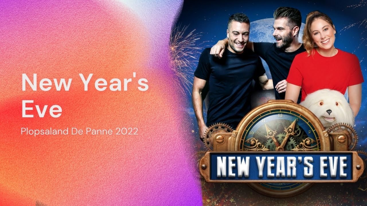NEW YEAR'S EVE - BYE 2022 - PLOPSALAND DE PANNE 2022