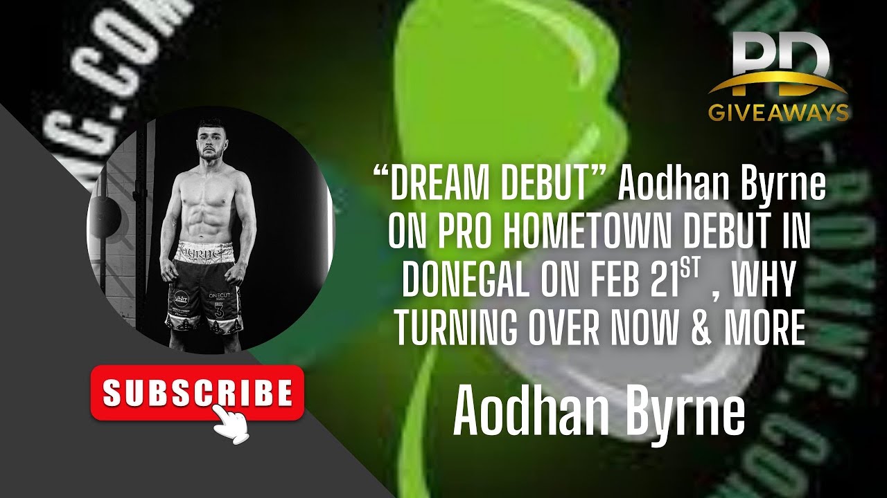 “DREAM DEBUT” AODHAN BYRNE ON PRO HOMETOWN DEBUT IN DONEGAL ON FEB 21ST , WHY TURNING OVER & MORE!