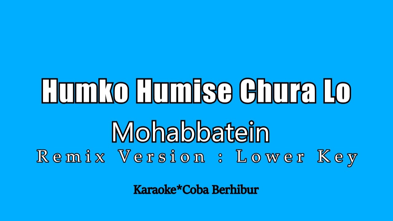 Humko Humise Chura Lo - Mohabbatein Shah Rukh Khan, Aishwarya Rai (KARAOKE NADA RENDAH) Mix Keyboard