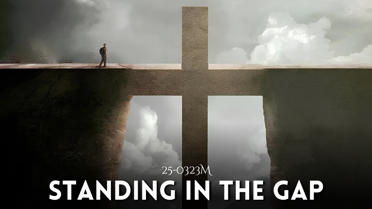 Standing in The Gap (Part - 4) - Pr. Robin William [25-0323M]