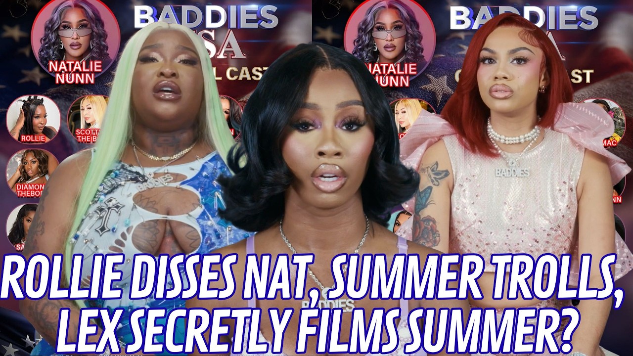 BADDIES USA ROLLIE DISSES NAT, SUMMER TROLLS, LEX SECRETLY FILMS SUMMER?