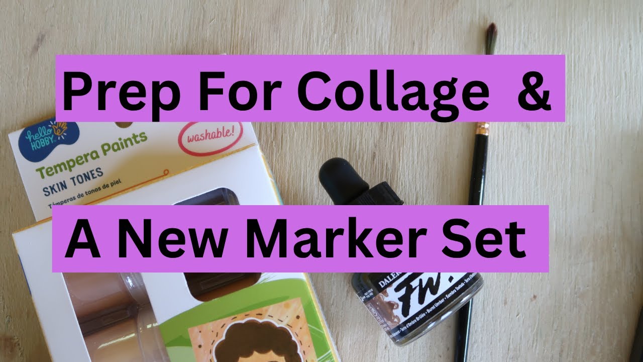 Let's Prep for Collage Making & a New Marker Set