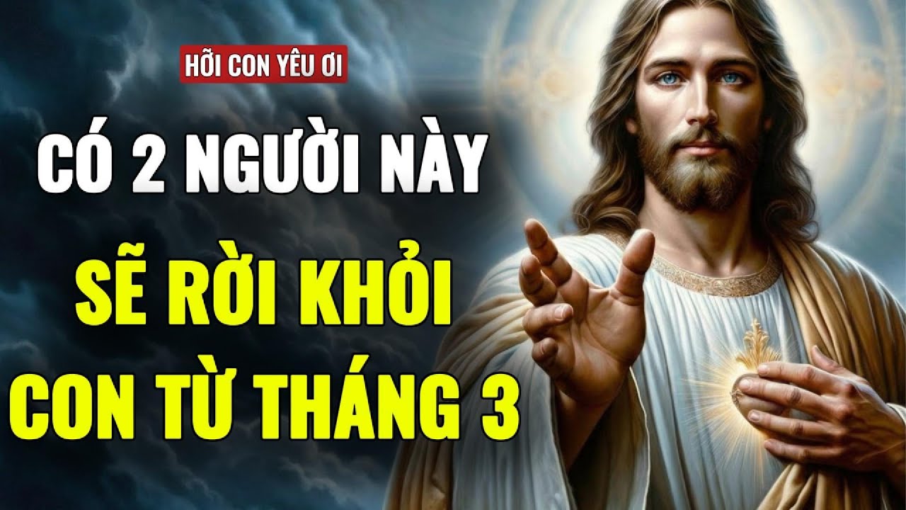 🔴CÓ 2 CUỘC ĐỜI SẼ BƯỚC RA KHỎI CUỘC SỐNG CỦA CON TỪ THÁNG 3 | THÔNG ĐIỆP TỪ CHÚA