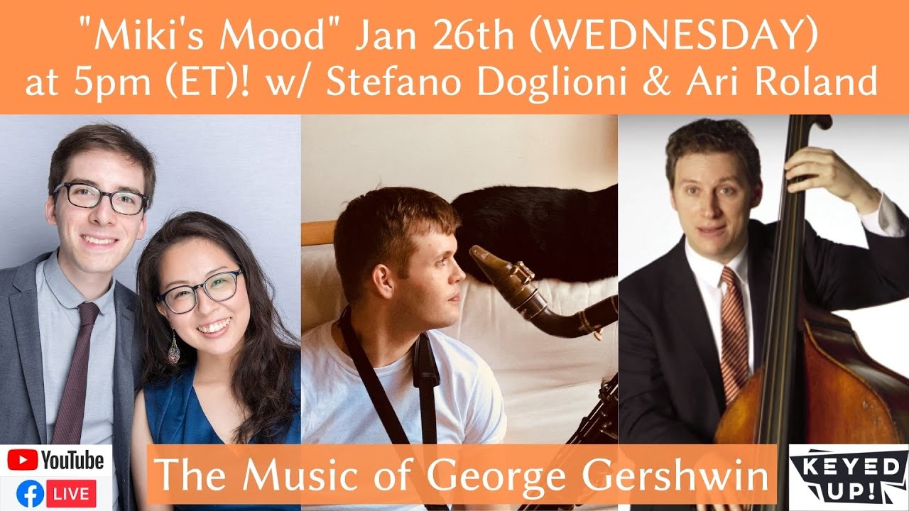 Miki's Mood week 52 feat. Stefano Doglioni & Ari Roland at 5PM ET!! - the music of George Gershwin!