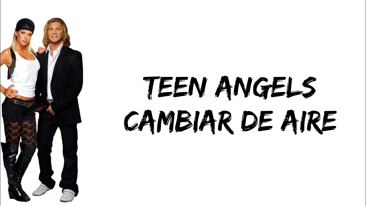 Teen Angels - Cambiar de aire (feat. Maria Eugenia Suarez & Nicolas Riera) (letra)