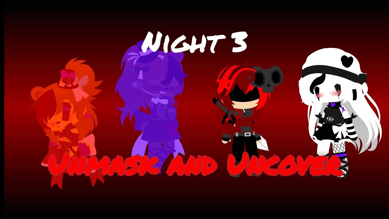 FNIA: Night Three || Unmask and Uncover || Gacha Club