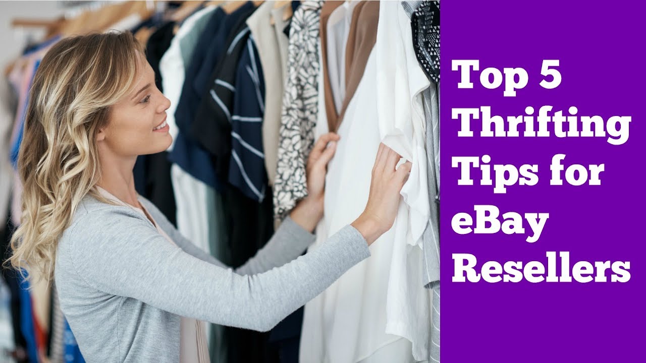 Make More Money on eBay -  Top 5 Thrifting Tips for Resellers