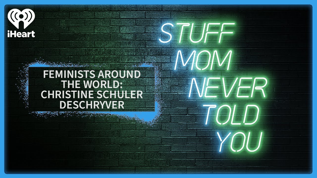 Feminists Around the World: Christine Schuler Deschryver | STUFF MOM NEVER TOLD YOU