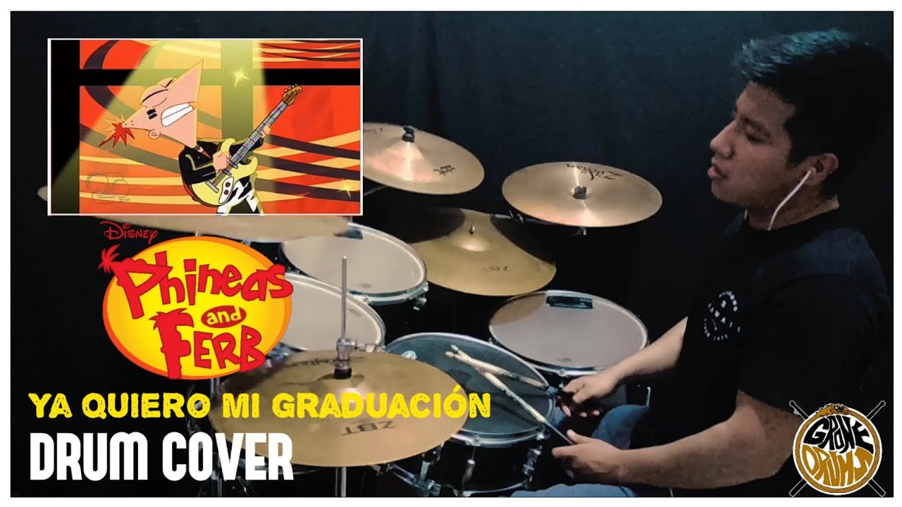 Phineas y Ferb - Ya quiero mi graduación - Drum Cover